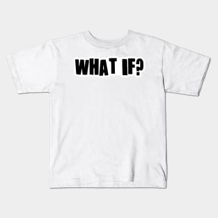 What if? Kids T-Shirt